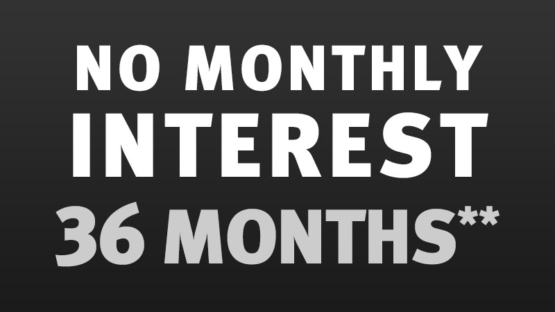 No Monthly Interest For 36 Months*