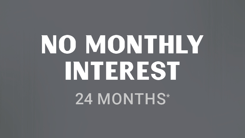 No Monthly Interest For 24 Months*