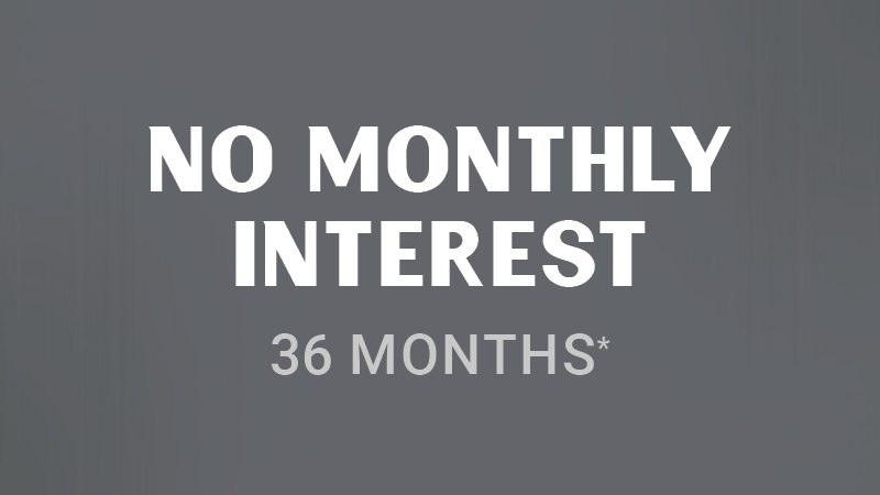 No Monthly Interest For 36 Months*